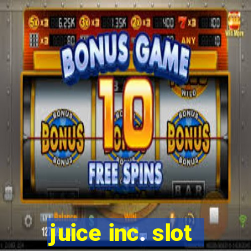 juice inc. slot