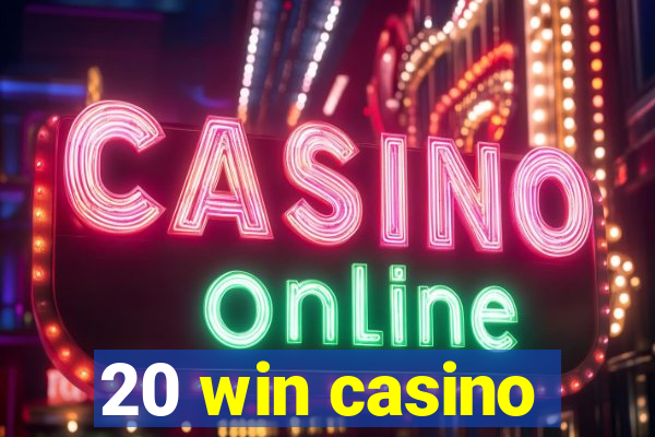 20 win casino