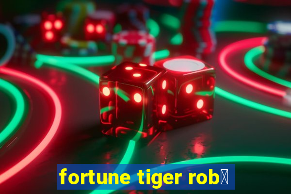 fortune tiger rob么