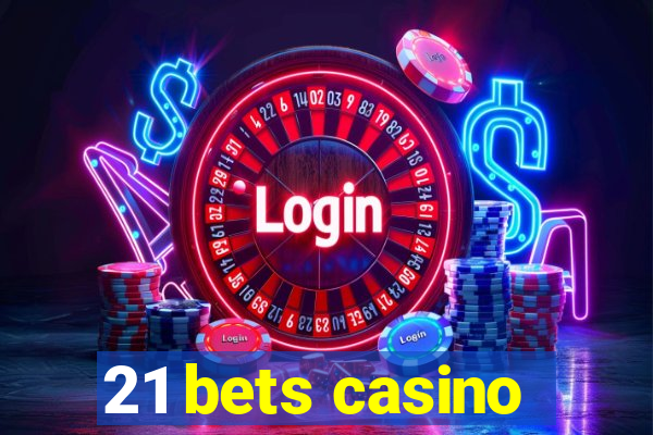 21 bets casino