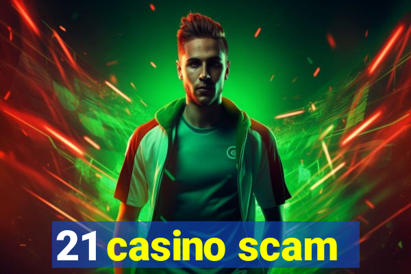 21 casino scam