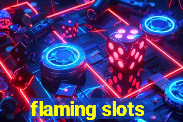 flaming slots