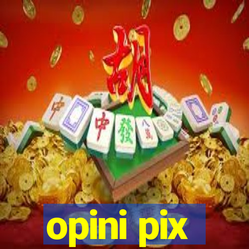 opini pix