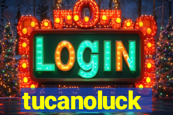 tucanoluck