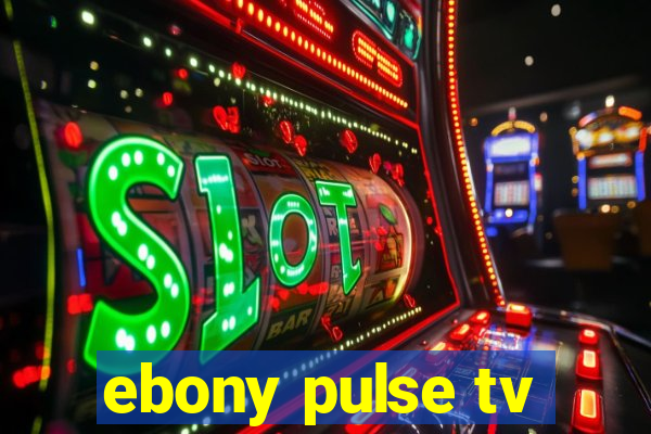 ebony pulse tv