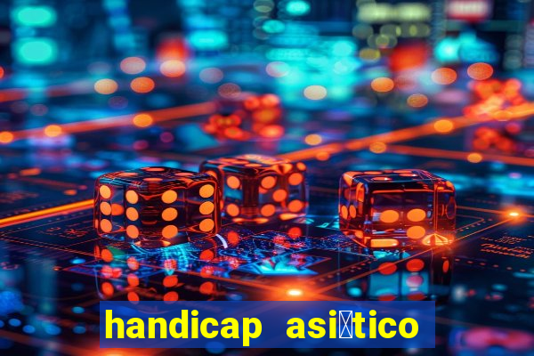 handicap asi谩tico o que 茅