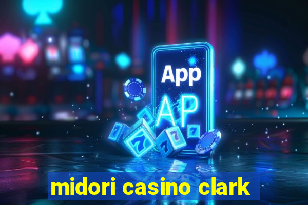 midori casino clark