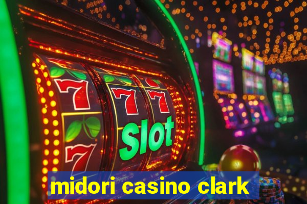 midori casino clark