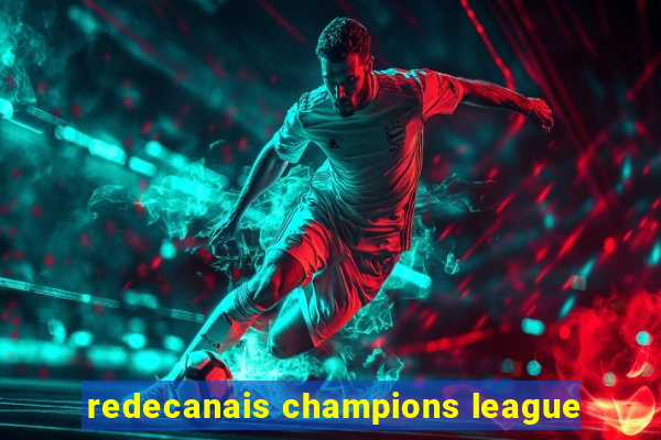 redecanais champions league