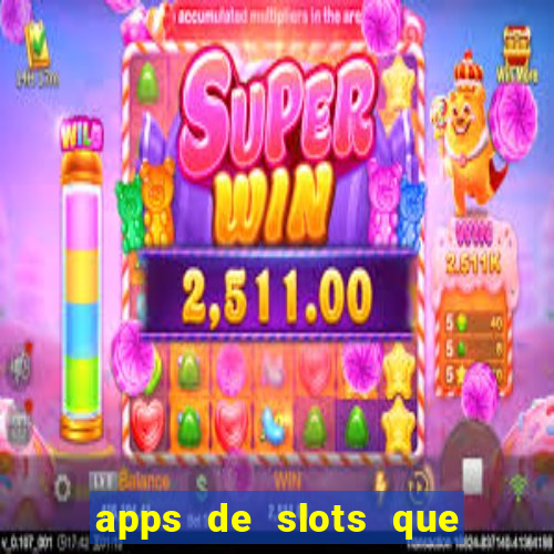 apps de slots que pagam dinheiro de verdade