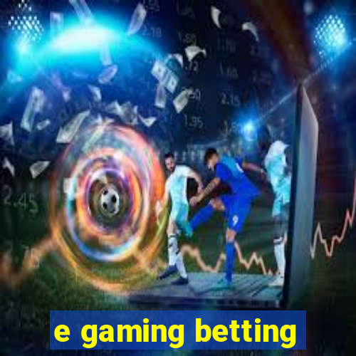 e gaming betting