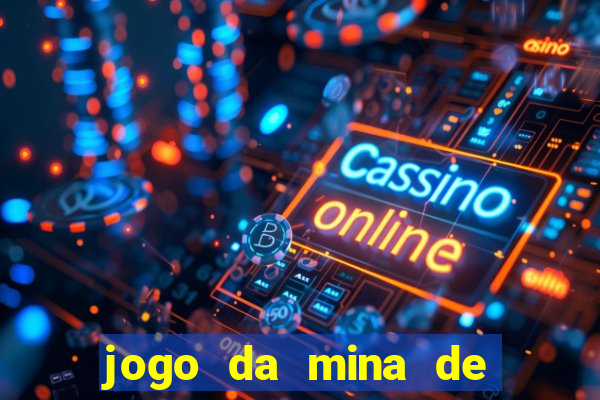 jogo da mina de ganhar dinheiro