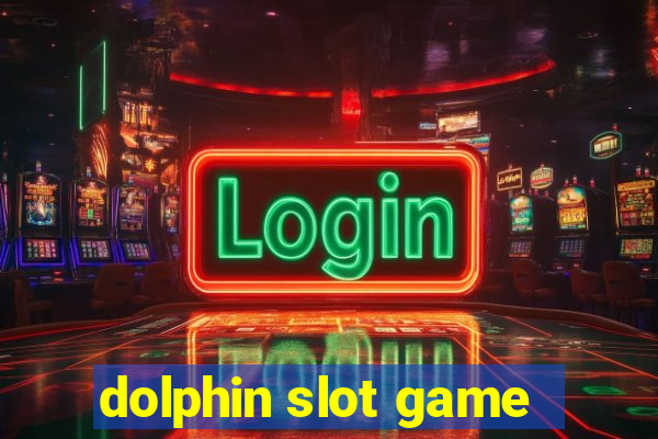 dolphin slot game