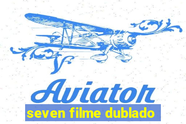 seven filme dublado