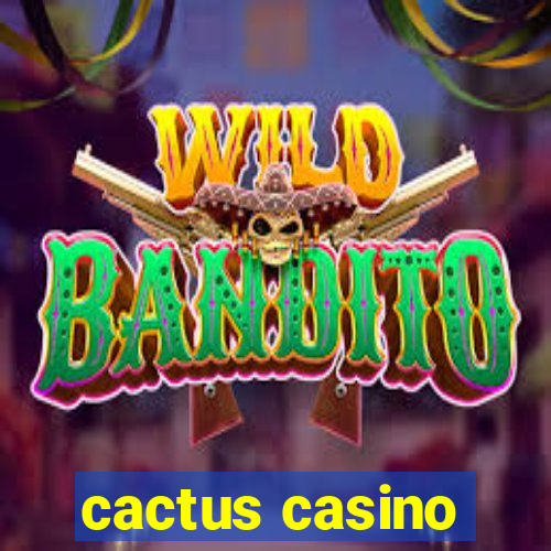 cactus casino