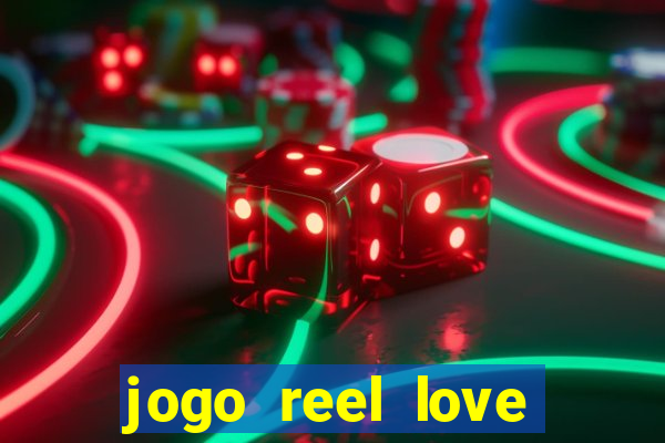 jogo reel love esporte da sorte