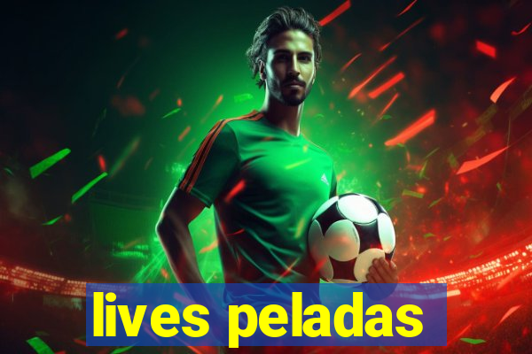 lives peladas