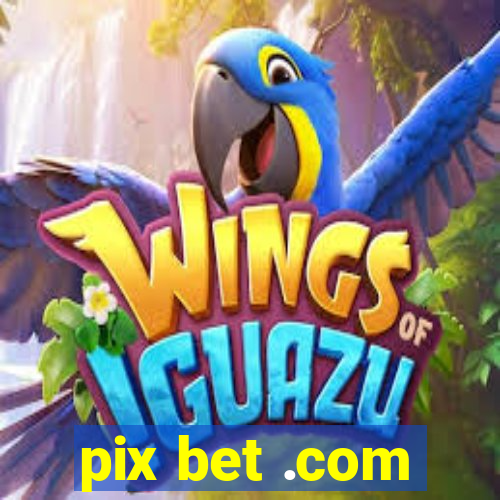 pix bet .com