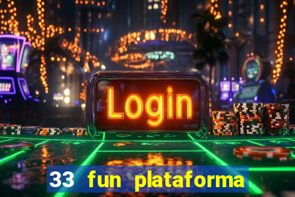 33 fun plataforma de jogos