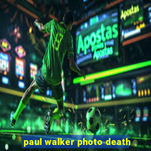 paul walker photo death