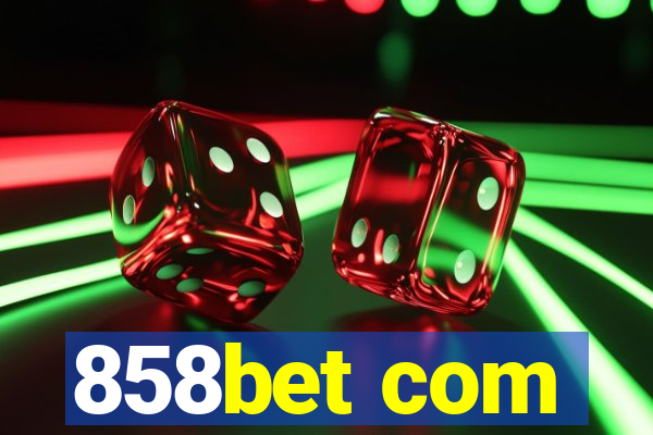 858bet com