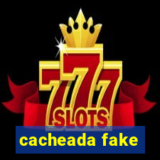 cacheada fake