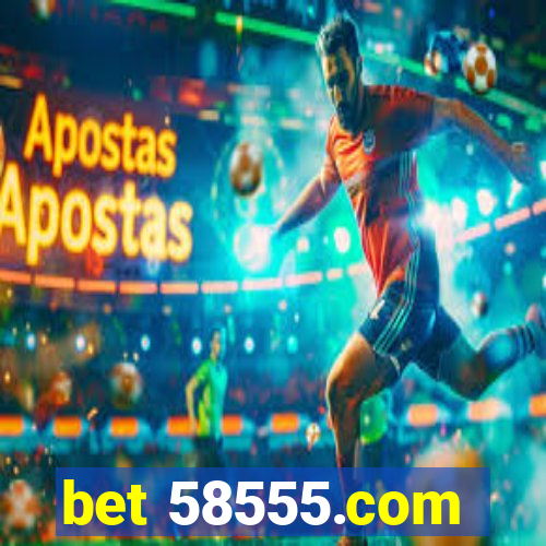 bet 58555.com