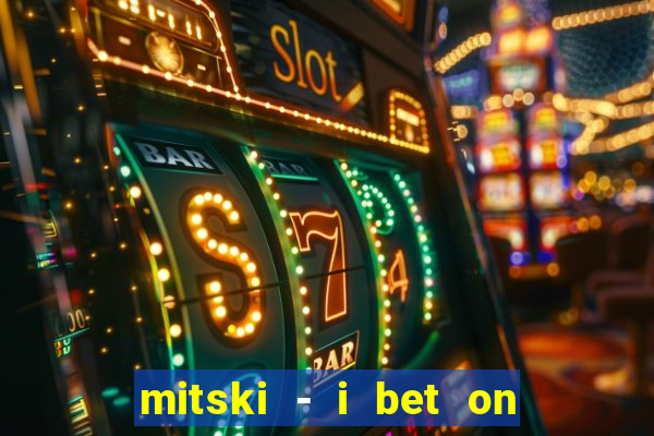 mitski - i bet on losing dogs