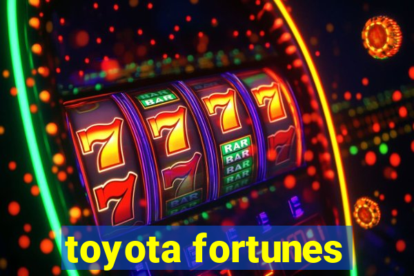 toyota fortunes