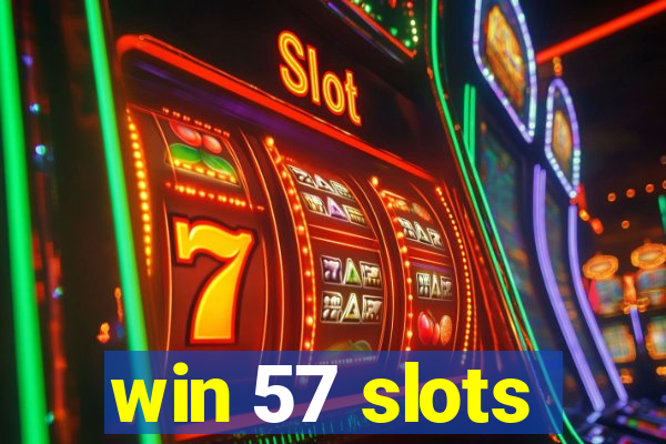 win 57 slots