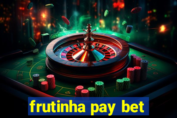 frutinha pay bet