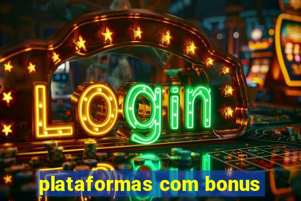 plataformas com bonus