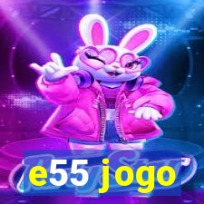 e55 jogo