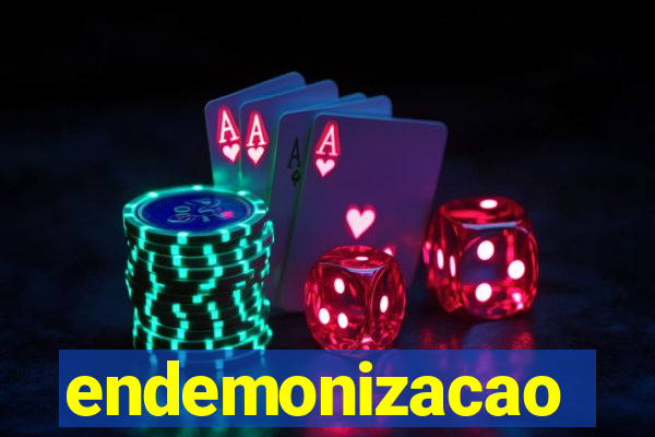 endemonizacao