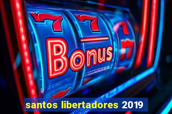 santos libertadores 2019