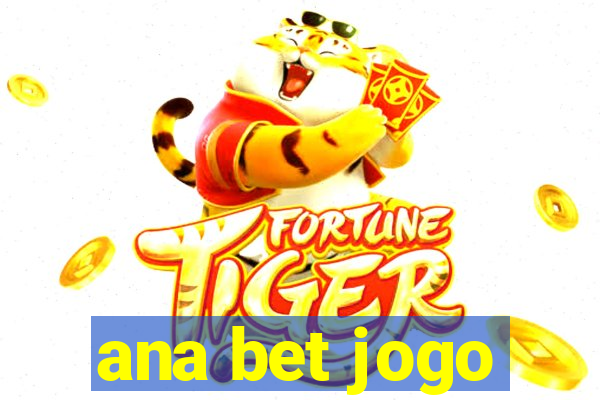 ana bet jogo