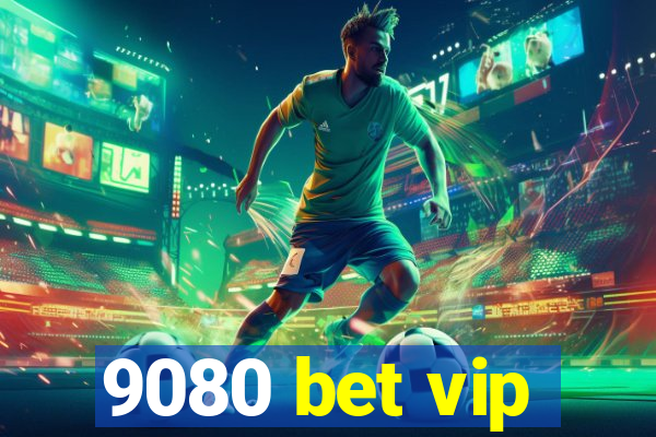 9080 bet vip