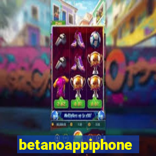 betanoappiphone