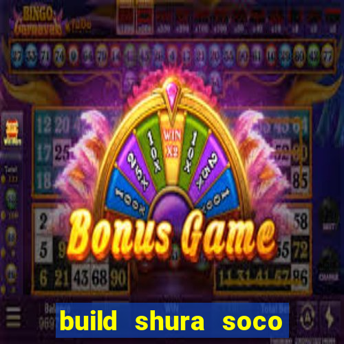 build shura soco furac o