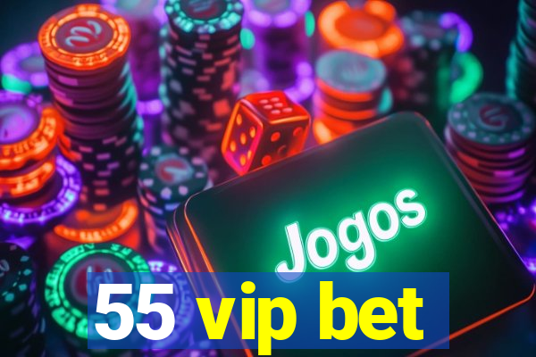 55 vip bet