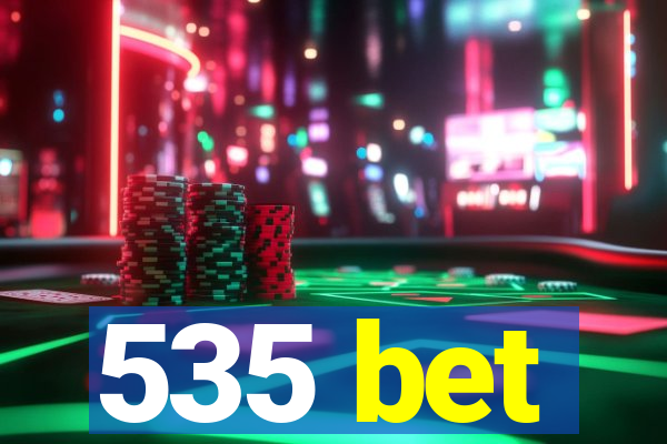 535 bet