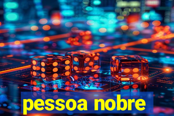 pessoa nobre