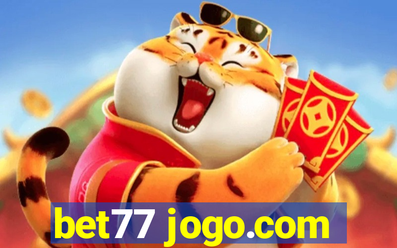 bet77 jogo.com