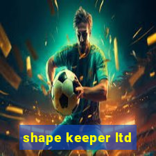 shape keeper ltd