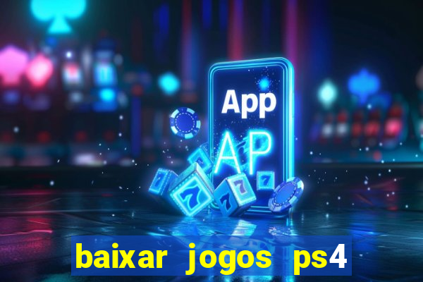 baixar jogos ps4 pkg pt-br