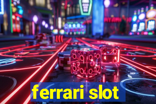 ferrari slot