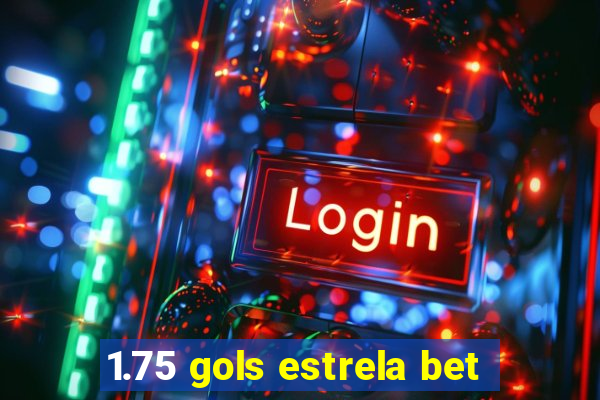 1.75 gols estrela bet