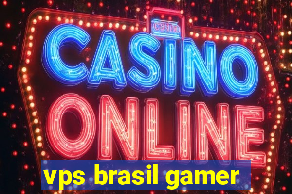 vps brasil gamer