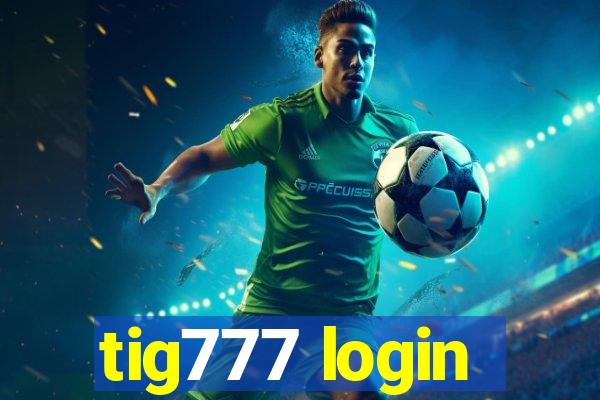 tig777 login