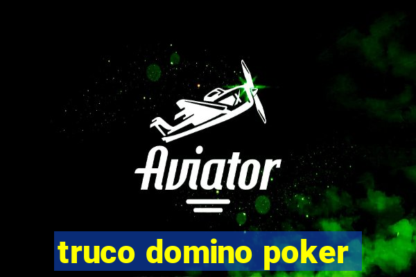 truco domino poker